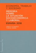 ECONOMA, TRABAJO Y SOCIEDAD. ESPAA 2018.MEMORIA SOBRE LA SITUAC ION SOCIOECONOMICA Y LABORAL di VV.AA. 