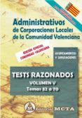 ADMINISTRATIVOS DE CORPORACIONES LOCALES DE LA COMUNIDAD VALENCIANA VOLUMEN V: TEST RAZONADOS (TEMAS 32 A 70) di SEGURA RUIZ, MANUEL 