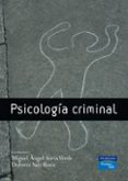 PSICOLOGIA CRIMINAL de SORIA, MIGUEL ANGEL  SAIZ, MARIA DOLORES 