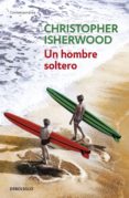 UN HOMBRE SOLTERO de ISHERWOOD, CHRISTOPHER 