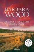 EL SECRETO DE LOS CHAMANES de WOOD, BARBARA 