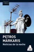 NOTICIAS DE LA NOCHE de MARKARIS, PETROS 