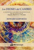 LOS DIOSES DEL CAMBIO: EL DESPERTAR Y LAS CRISIS TRANSPERSONALES DE LOS TRANSITOS DE URANO, NEPTUNO Y PLUTON di SASPORTAS, HOWARD 
