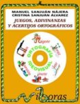 JUEGOS ADIVINANZAS Y ACERTIJOS ORTOGRAFICOS N 1 (INCLUYE CD-ROM) di SANJUAN NAJERA, MANUEL  SANJUAN ALVAREZ, CRISTINA 