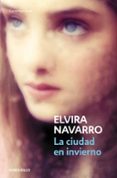 LA CIUDAD EN INVIERNO de NAVARRO, ELVIRA 