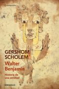 WALTER BENJAMIN. HISTORIA DE UNA AMISTAD de SCHOLEM, GERSHOM 