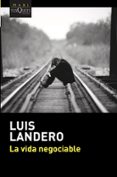 LA VIDA NEGOCIABLE de LANDERO, LUIS 