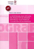 LA RESPONSABILIDAD AMPLIADA DEL PRODUCTOR DE APARATOS ELECTRICOS Y ELECTRONICOS Y LA GESTION DE SUS RESIDUOS de CUBEL SANCHEZ, PABLO 