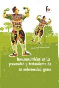 INMUNONUTRICION EN LA PREVENCION Y TRATAMIENTO DE LA ENFERMEDAD GRAVE de OSTABAL ARTIGAS, MARIA ISABEL 