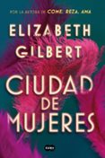 CIUDAD DE MUJERES de GILBERT, ELIZABETH 