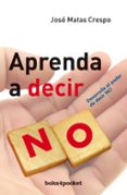 APRENDA A DECIR NO di MATAS CRESPO, JOSE 