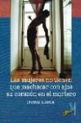 LAS MUJERES NO TIENEN QUE MACHACAR CON AJOS SU CORAZON EN EL MORT ERO (2 ED) de LUNA, INMA 