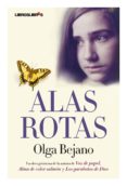 ALAS ROTAS: LA OBRA POSTUMA DE LA AUTORA DE VOZ DE PAPEL, ALMA DE COLOR SALMON Y LOS GARABATOS DE DIOS di BEJANO, OLGA 
