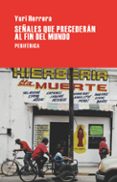 SEALES QUE PRECEDERAN AL FIN DEL MUNDO de HERRERA , YURI 