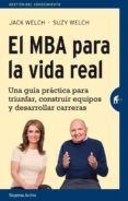 EL MBA PARA LA VIDA REAL de WELCH, SUZY  WELCH, JACK 