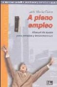 A PLENO EMPLEO: MANUAL DE AYUDA PARA PARADOS Y TROTAEMPRESAS di VV.AA