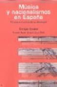 MUSICA Y NACIONALISMOS EN ESPAA: EL ARTE EN LA ERA DE LA IDEOLOG IA di ENCABO, ENRIQUE 