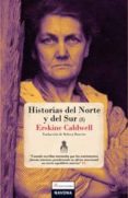 HISTORIAS DEL NORTE Y DEL SUR de CALDWELL, ERSKINE 