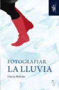 FOTOGRAFIAR LA LLUVIA di BELTRAN, LLUVIA 