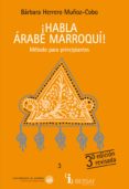 HABLA ARABE MARROQUI!: METODO PARA PRINCIPIANTES (CON 3 CD-ROM) di HERRERO MUOZ-COBO, BARBARA 