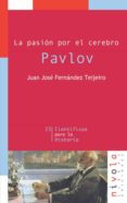 LA PASION POR EL CEREBRO DE PAVLOV de FERNANDEZ TEIJEIRO, JUAN JOSE 