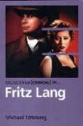 FRITZ LANG (LO ESENCIAL DE...) de TOTEBERG, MICHAEL 