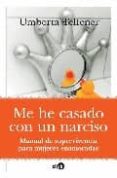 ME HE CASADO CON UN NARCISO: MANUAL DE SUPERVIVENCIA PARA MUJERES ENAMORADAS di TELFENER, UMBERTA 