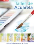 TALLER DE ACUARELA: APRENDIZAJE PASO A PASO di BARNES-MELLISH , GLYNIS 