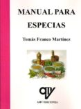 MANUAL PARA ESPECIAS de FRANCO MARTINEZ, TOMAS 