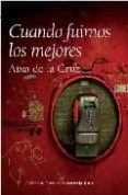 CUANDO FUIMOS LOS MEJORES de CRUZ, AIXA DE LA 