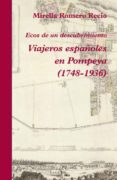 VIAJEROS ESPAOLES EN POMPEYA (1748-1936) de ROMERO RECIO, MIRELLA 