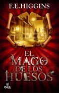 EL MAGO DE LOS HUESOS di HIGGINS, F. E. 