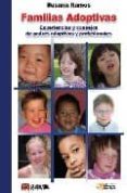 FAMILIAS ADOPTIVAS: EXPERIENCIAS Y CONSEJOS DE PADRES ADOPTIVOS Y PROFESIONALES di RAMOS, SUSANA 