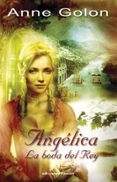 ANGELICA, LA BODA DEL REY de GOLON, ANNE 