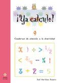 YA CALCULO! 9 (4 EDUCACION PRIMARIA) SUMAS, RESTAS, MULTIPLICAC IONES Y DIVISIONES di MARTINEZ ROMERO, JOSE 