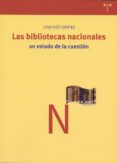 LAS BIBLIOTECAS NACIONALES: UN ESTADO DE LA CUESTION di FUENTES, JUAN JOSE 