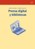 PRENSA DIGITAL Y BIBLIOTECAS de ABADAL FALGUERAS, ERNEST  GUALLAR DELGADO, JAVIER 