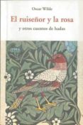 EL RUISEOR Y LA ROSA: Y OTROS CUENTOS DE HADAS de WILDE, OSCAR 