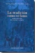 LA TRADICION COMO RECLAMO: ANTROPOLOGIA EN CASTILLA Y LEON de DIAZ VIANA, LUIS 