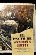 EL PACTO DE SANTOA (1937): LA RENDICION DEL NACIONALISMO VASCO A L FASCISMO di CANDAMO, XUAN 