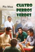 CUATRO PERROS VERDES. MADRID, UN DIA DE NOVIEMBRE DE 1967 di MOA, PIO 