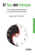 EL TAO DEL TIEMPO: CINCO PASOS PARA DESACELERAR Y VIVIR PLENAMENT E EL PRESENTE (3 ED.) di HUNT, DIANA  HAIT, PAM 