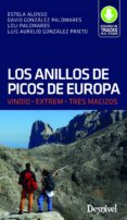 LOS ANILLOS DE LOS PICOS DE EUROPA: VINDIO,EXTREM,TRES MACIZOS de GONZALEZ, LUIS AURELIO  PALOMARES, LOLI 