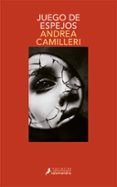 JUEGO DE ESPEJOS (SERIE MONTALBANO 23) de CAMILLERI, ANDREA 