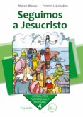 SEGUIMOS A JESUCRISTO (CATEQUESIS PARROQUIAL Y FAMILIAR N 4) (5 ED) di BLANCO, MATEO  GONZALEZ, FERMIN J. 