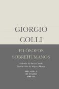 FILOSOFOS SOBREHUMANOS de COLLI, GIORGIO 