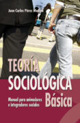 TEORIA SOCIOLOGICA BASICA di PEREZ MEDINA, JUAN CARLOS 
