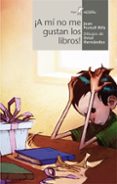 A MI NO ME GUSTAN LOS LIBROS! de PORTELL, JOAN 