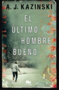 EL ULTIMO HOMBRE BUENO (MAXI POCKET) de KAZINSKI, A. J. 