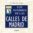 LOS NOMBRES DE LAS CALLES DE MADRID di GEA ORTIGAS, MARIA ISABEL 